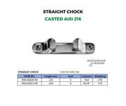 STRAIGHT CHOCK/ CASTED AISI 316